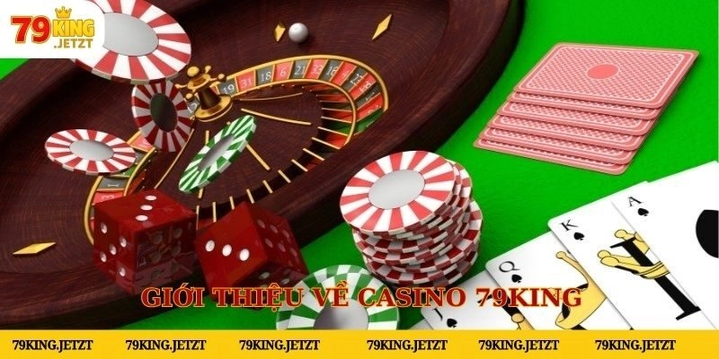 Casino 79KING là địa điểm cá cược yêu thích của nhiều game thủ