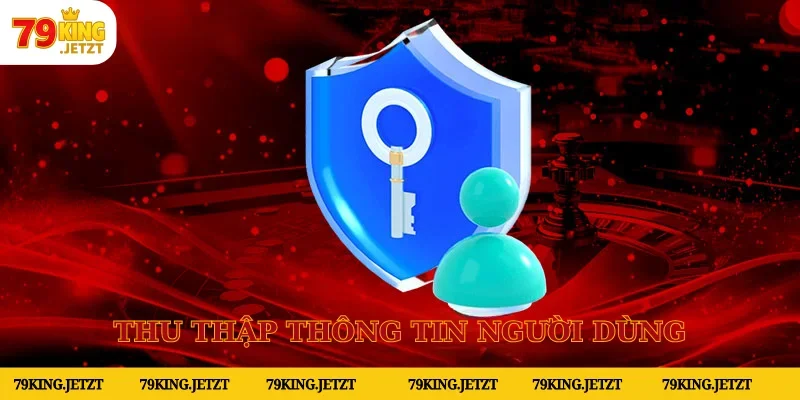 Chính sách bảo mật về việc thu thập thông tin hội viên 79KING