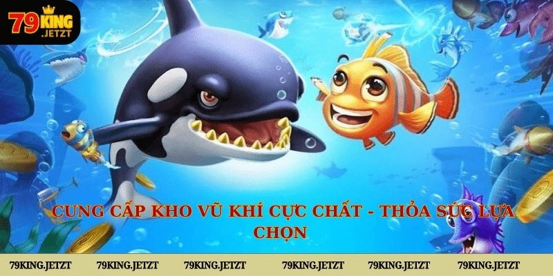 Cung cấp kho vũ khí cực chất - thỏa sức lựa chọn 