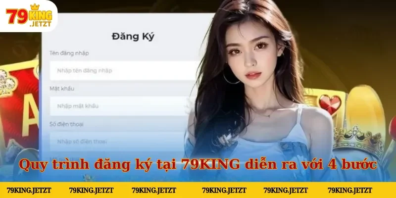 Quy trình đăng ký tại 79KING diễn ra với 4 bước
