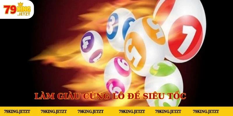 Tham gia lô đề siêu tốc làm giàu sau 1 phút