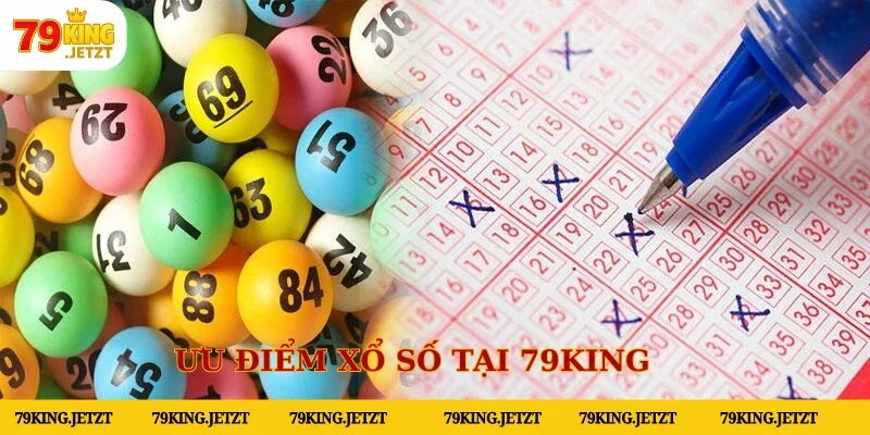 Ưu điểm chỉ có ở xổ số tại 79KING