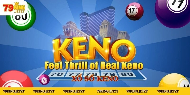 Trò chơi xổ số Keno siêu mới mẻ tại 79King